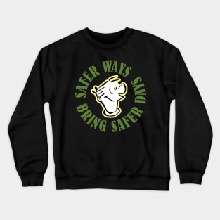 Safer Ways, Bring Safer Days Crewneck Sweatshirt